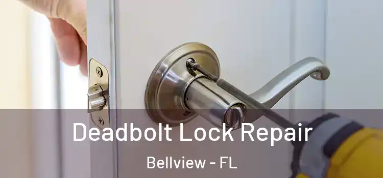  Deadbolt Lock Repair Bellview - FL