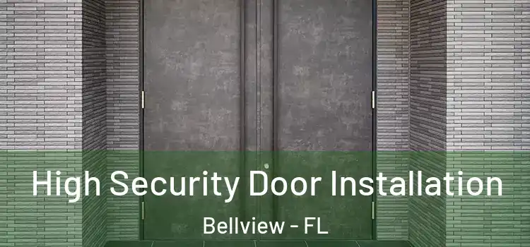 High Security Door Installation Bellview - FL